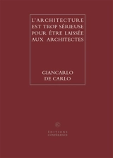 L'architecture est trop sérieuse pour être laissée aux architectes - Giancarlo De Carlo