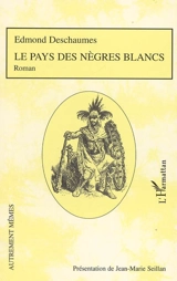 Le pays des nègres blancs - Edmond Deschaumes