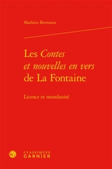 Les Contes et nouvelles en vers de La Fontaine : licence et mondanité - Mathieu Bermann
