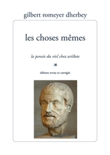 Les choses mêmes, la pensée du réel chez Aristote - Gilbert Romeyer-Dherbey