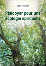 Plaidoyer pour une écologie spirituelle - Serge Toussaint