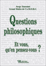Questions philosophiques : et vous qu'en pensez-vous ? - Serge Toussaint