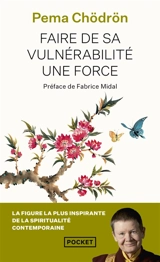 Faire de sa vulnérabilité une force : prendre la vie à coeur - Pema Chödrön