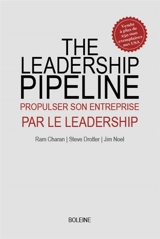The leadership pipeline : propulser son entreprise par le leadership - Ram Charan
