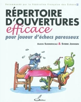 Répertoire d'ouvertures efficace pour joueur d'échecs paresseux - Aaron Summerscale