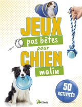 50 jeux pas bêtes pour chien malin - Sophie Collins