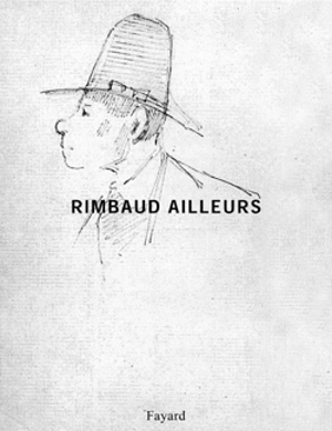Rimbaud ailleurs - Jean-Jacques Lefrère