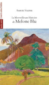 La merveilleuse histoire de Melone Blu - Samuel Valensi