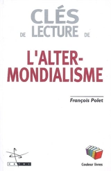 Clés de lecture de l'altermondialisme - François Polet