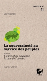 La souveraineté au service des peuples. L'agriculture paysanne, la voie de l'avenir ! - Samir Amin