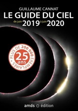 Le guide du ciel de juin 2019 à juin 2020 - Guillaume Cannat