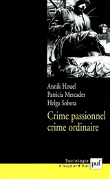 Crime passionnel, crime ordinaire - Annik Houel