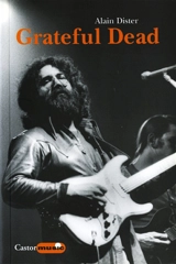 Grateful Dead : une légende californienne - Alain Dister