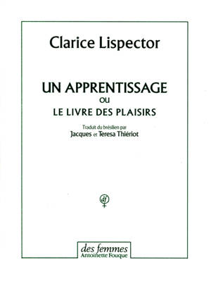 Un apprentissage ou Le livre des plaisirs - Clarice Lispector