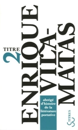 Abrégé d'histoire de la littérature portative - Enrique Vila-Matas