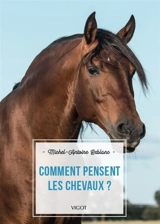 Comment pensent les chevaux ? - Michel-Antoine Leblanc