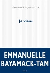 Je viens - Emmanuelle Bayamack-Tam