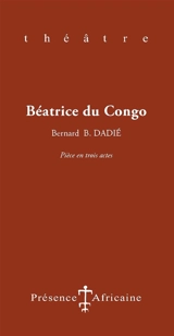 Béatrice du Congo : pièce en trois actes - Bernard Dadié