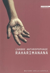 L'arbre anthropophage : récit - Raharimanana