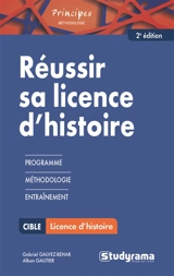 Réussir sa licence d'histoire : programme, méthodologie, entraînement - Gabriel Galvez-Behar