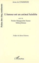L'amour est un animal luisible. Parler Marguerite Duras. Tellurythmes - Anne de Commines
