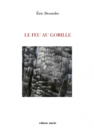 Le feu au gorille - Eric Desordre
