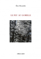 Le feu au gorille - Eric Desordre