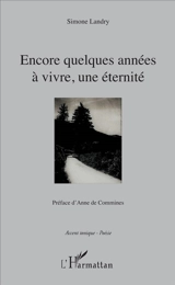 Encore quelques années à vivre, une éternité - Simone Landry