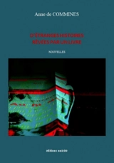 D'étranges histoires rêvées par un livre - Anne de Commines