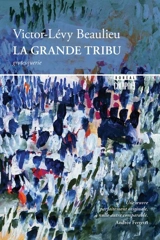 La grande tribu : grotesquerie - Victor-Lévy Beaulieu
