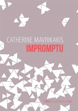 Impromptu - Catherine Mavrikakis