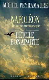 Napoléon. Vol. 1. L'Etoile Bonaparte - Michel Peyramaure