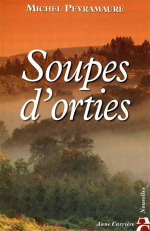 Soupes d'orties. Vol. 1 - Michel Peyramaure