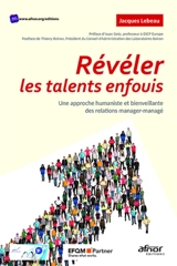 Révéler les talents enfouis : une approche humaniste et bienveillante des relations manager-managé - Jacques Lebeau