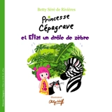 Princesse Cépagrave. Princesse Cépagrave et Elias un drôle de zèbre - Betty Séré de Rivières