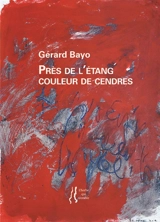 Près de l'étang couleur de cendres - Gérard Bayo