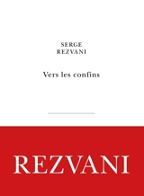 Vers les confins - Serge Rezvani