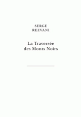 La traversée des Monts Noirs : en supplément au Rêve de d'Alembert - Serge Rezvani