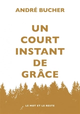 Un court instant de grâce - André Bucher