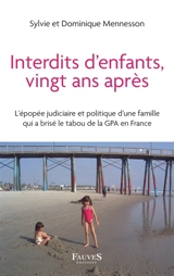 Interdits d'enfants, vingt ans après : l'épopée judiciaire et politique d'une famille qui a brisé le tabou de la GPA en France : témoignage - Sylvie Mennesson