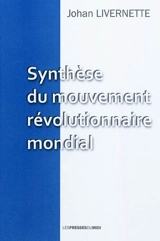 Synthèse du mouvement révolutionnaire mondial - Johan Livernette