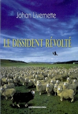 Le dissident révolté - Johan Livernette