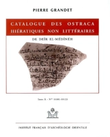 Catalogue des ostraca hiératiques non littéraires de Deîr el-Médînéh. Vol. 10. Nos 1001-1123 - Pierre Grandet
