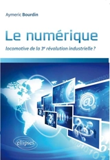 Le numérique : locomotive de la 3e révolution industrielle ? - Aymeric Bourdin-Revuz