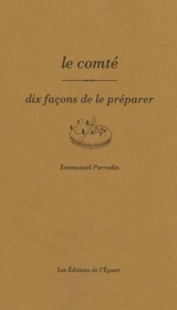 Le comté : dix façons de le préparer - Emmanuel Perrodin