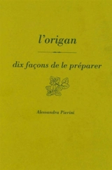 L'origan : dix façons de le préparer - Alessandra Pierini