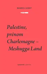 Palestine, prénom Charlemagne : meshugga land - Marie Canet