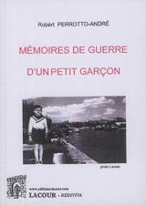 Mémoires de guerre d'un petit garçon - Robèrt Perrotto-André