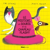 Le mistigri, la souris et le chapeau flashy - Em Lynas