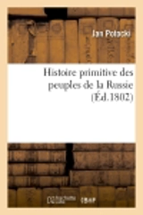 Histoire primitive des peuples de la Russie , (Ed.1802) - Jan Potocki